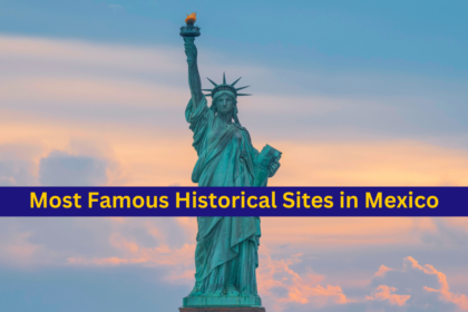 the most famous historical sites in Mexico